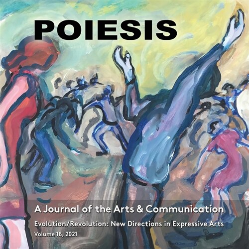 POIESIS A Journal of the Arts & Communication Volume 18, 2021 (Paperback)