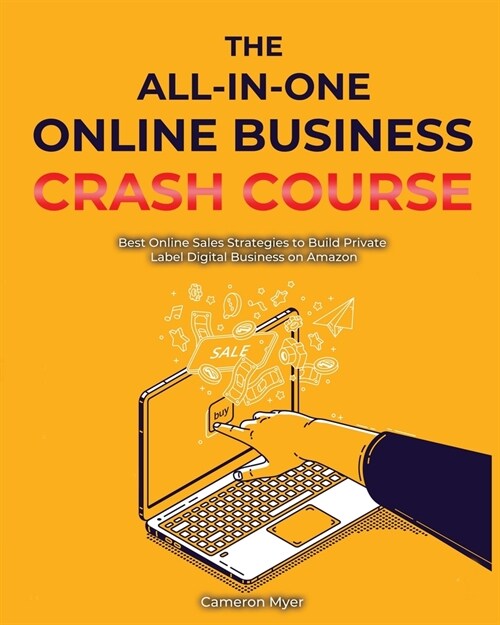 The All-in-One Online Business Crash Course: Best Online Sales Strategies to Build Private Label Digital Business on Amazon (Paperback)