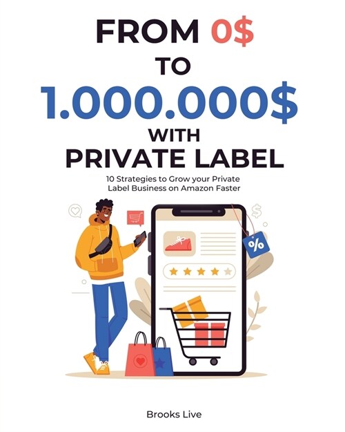 From 0$ to 1.000.000$ with Private Label: 10 Strategies to Grow your Private Label Business on Amazon Faster (Paperback)