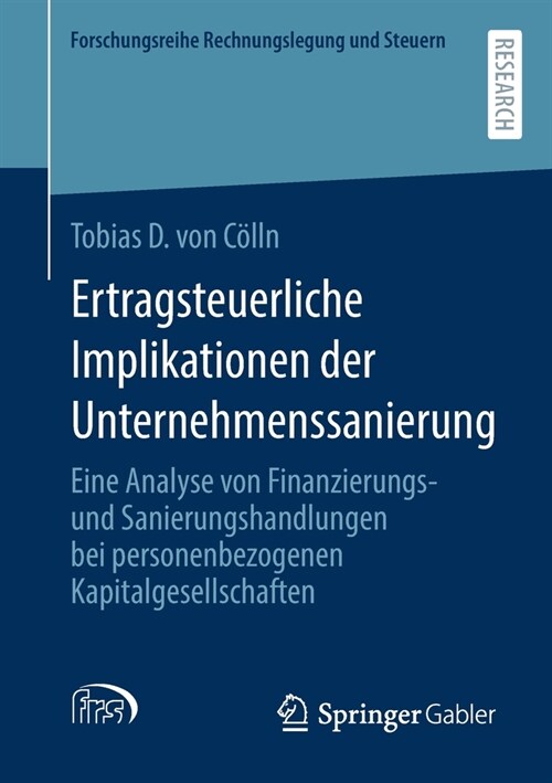 Ertragsteuerliche Implikationen Der Unternehmenssanierung: Eine Analyse Von Finanzierungs- Und Sanierungshandlungen Bei Personenbezogenen Kapitalgesel (Paperback, 1. Aufl. 2021)