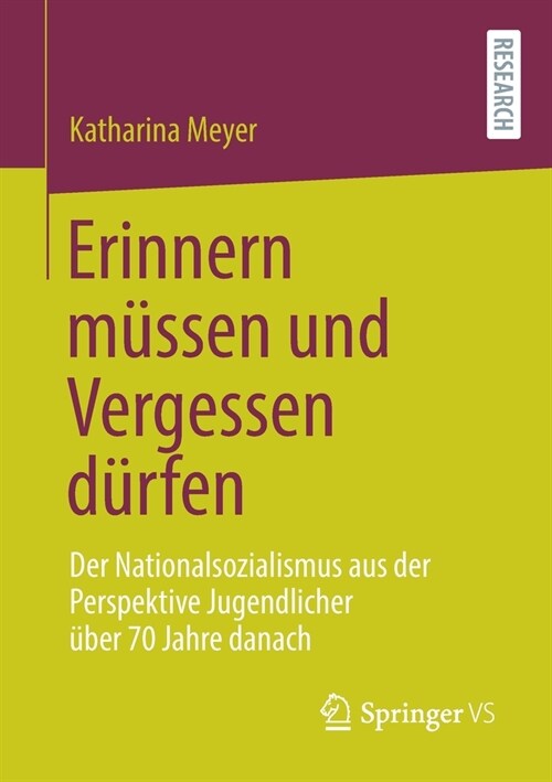 Erinnern M?sen Und Vergessen D?fen: Der Nationalsozialismus Aus Der Perspektive Jugendlicher ?er 70 Jahre Danach (Paperback, 1. Aufl. 2021)