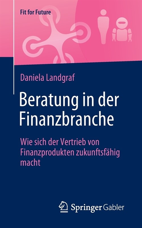 Beratung in Der Finanzbranche: Wie Sich Der Vertrieb Von Finanzprodukten Zukunftsf?ig Macht (Paperback, 1. Aufl. 2021)