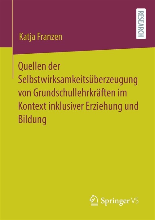 Quellen Der Selbstwirksamkeits?erzeugung Von Grundschullehrkr?ten Im Kontext Inklusiver Erziehung Und Bildung (Paperback, 1. Aufl. 2021)