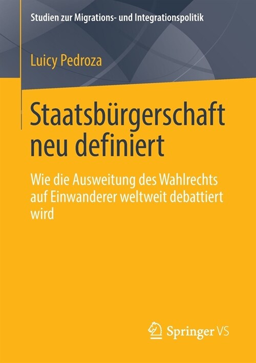 Staatsb?gerschaft Neu Definiert: Wie Die Ausweitung Des Wahlrechts Auf Einwanderer Weltweit Debattiert Wird (Paperback, 1. Aufl. 2021)