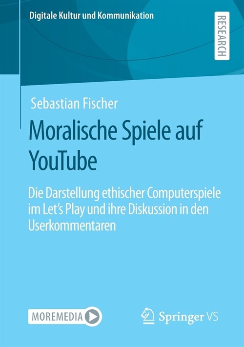 Moralische Spiele Auf Youtube: Die Darstellung Ethischer Computerspiele Im Lets Play Und Ihre Diskussion in Den Userkommentaren (Paperback, 1. Aufl. 2021)