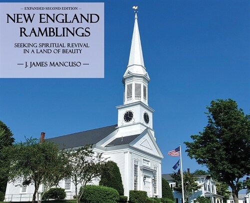 New England Ramblings: Seeking Spiritual Revival in a Land of Beauty (Hardcover, 2, Expanded)
