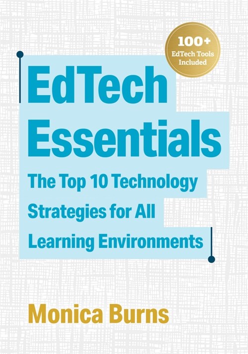 Edtech Essentials: The Top 10 Technology Strategies for All Learning Environments (Paperback)