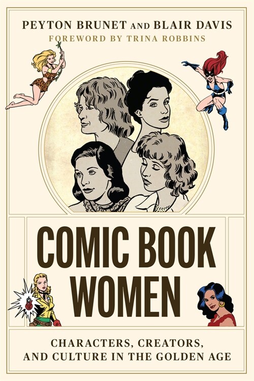 Comic Book Women: Characters, Creators, and Culture in the Golden Age (Hardcover)