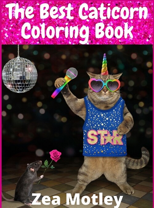 The Best Caticorn Coloring Book: A Collection of Cat Unicorn Images for Children to Color (100+ Pages) (Hardcover)