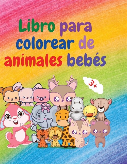 Libro para colorear de animales beb?: Libro para colorear de adorables animales para beb? de m? de 3 a?s Libro para colorear de adorables y s?er (Paperback)