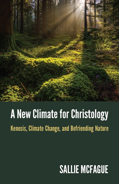 A New Climate for Christology: Kenosis, Climate Change, and Befriending Nature (Paperback)
