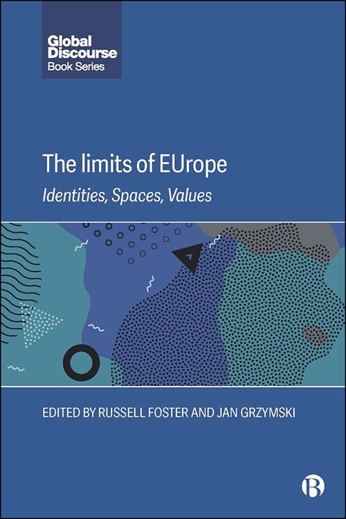 The Limits of EUrope : Identities, Spaces, Values (Hardcover)