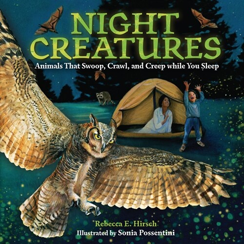 Night Creatures: Animals That Swoop, Crawl, and Creep While You Sleep (Hardcover)