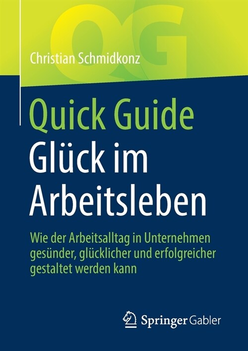 Quick Guide Gl?k Im Arbeitsleben: Wie Der Arbeitsalltag in Unternehmen Ges?der, Gl?klicher Und Erfolgreicher Gestaltet Werden Kann (Paperback, 1. Aufl. 2021)
