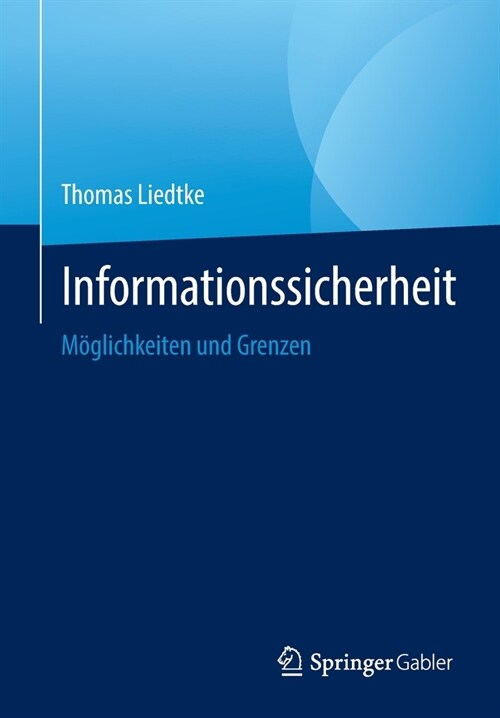 Informationssicherheit: M?lichkeiten Und Grenzen (Paperback, 1. Aufl. 2021)