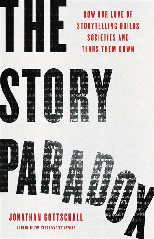 The Story Paradox: How Our Love of Storytelling Builds Societies and Tears Them Down (Hardcover)