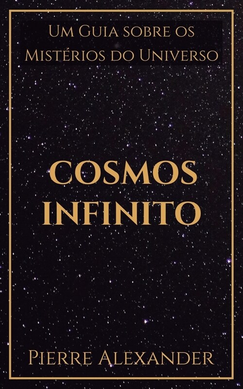 Cosmos Infinito: Um Guia sobre os Mist?ios do Universo (Paperback)