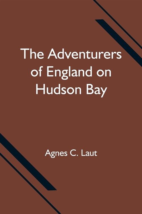 The Adventurers of England on Hudson Bay (Paperback)