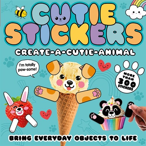 Create-A-Cutie Animal: Bring Everyday Objects to Life. More Than 300 Stickers! (Paperback)