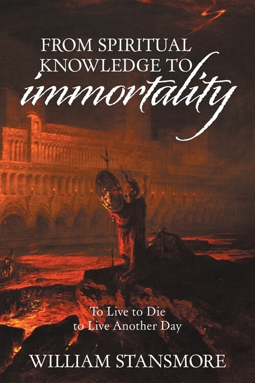 From Spiritual Knowledge to Immortality: To Live to Die to Live Another Day (Paperback)