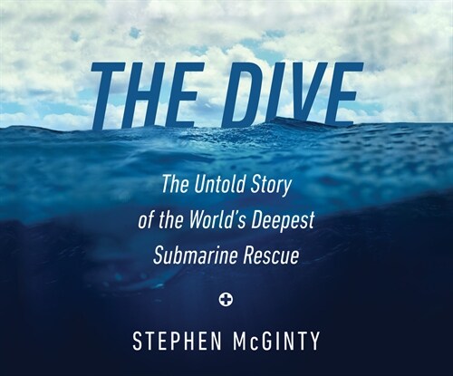 The Dive: The Untold Story of the Worlds Deepest Submarine Rescue (Audio CD)