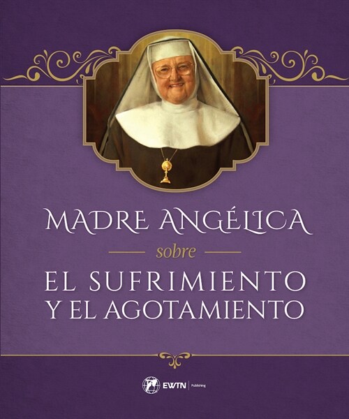 Madre Angelica: Meditaciones Sobre El Sufrimiento (Hardcover)