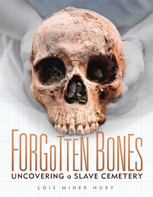 Forgotten Bones: Uncovering a Slave Cemetery (Paperback)