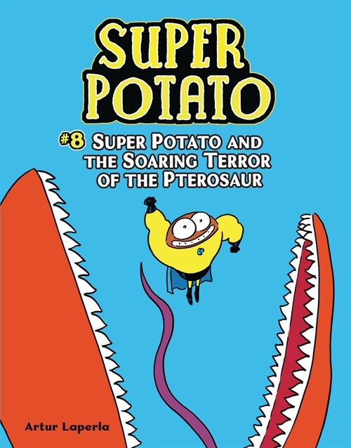 Super Potato and the Soaring Terror of the Pterosaur: Book 8 (Library Binding)