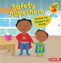 Safety Superhero: Watch for Dangers at Home (Paperback)