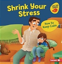 Shrink Your Stress: How to Keep Calm (Paperback)