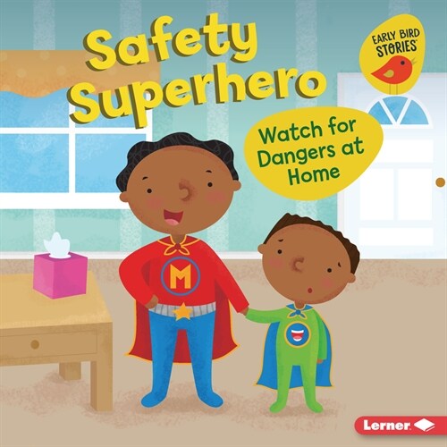 Safety Superhero: Watch for Dangers at Home (Library Binding)