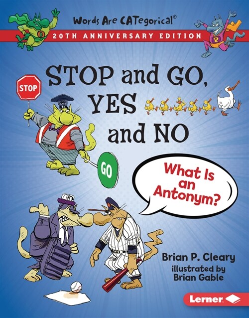 Stop and Go, Yes and No, 20th Anniversary Edition: What Is an Antonym? (Library Binding, Revised)
