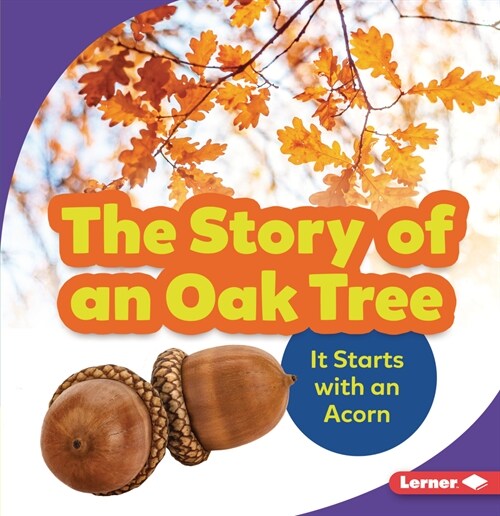 The Story of an Oak Tree: It Starts with an Acorn (Paperback)