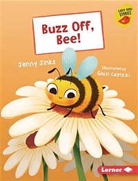 Buzz Off, Bee! (Library Binding)