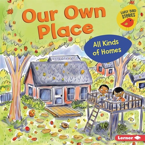 Our Own Place: All Kinds of Homes (Library Binding)