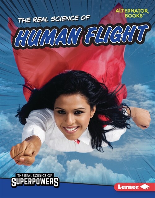 The Real Science of Human Flight (Library Binding)