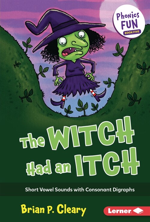 The Witch Had an Itch: Short Vowel Sounds with Consonant Digraphs (Library Binding)