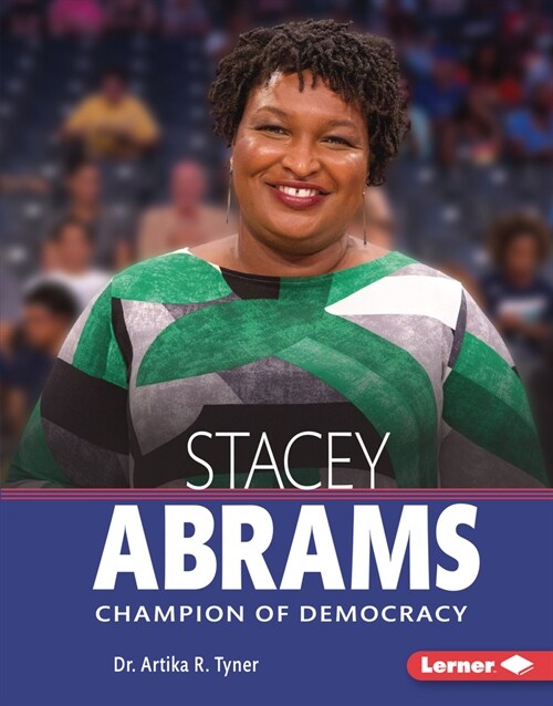 Stacey Abrams: Champion of Democracy (Library Binding)