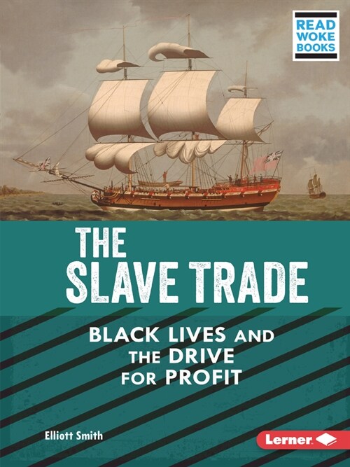 The Slave Trade: Black Lives and the Drive for Profit (Paperback)