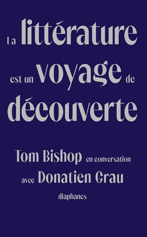 La Litt?ature Est Un Voyage de D?ouverte: Tom Bishop En Conversation Avec Donatien Grau (Paperback)