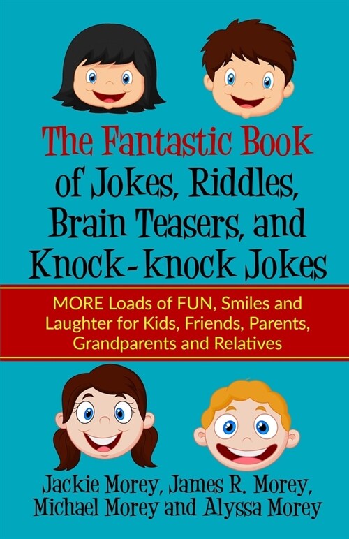 The Fantastic Book of Jokes, Riddles, Brain Teasers, and Knock-knock Jokes: MORE Loads of FUN, Smiles and Laughter for Kids, Friends, Parents, Grandpa (Paperback)