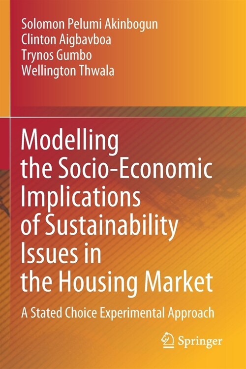Modelling the Socio-Economic Implications of Sustainability Issues in the Housing Market: A Stated Choice Experimental Approach (Paperback, 2020)