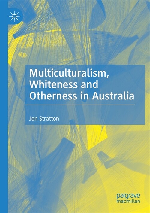 Multiculturalism, Whiteness and Otherness in Australia (Paperback, 2020)