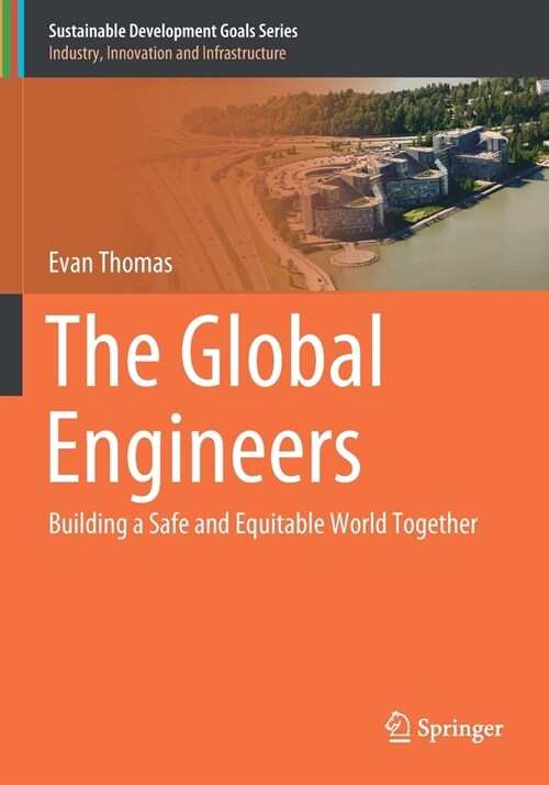 The Global Engineers: Building a Safe and Equitable World Together (Paperback, 2020)