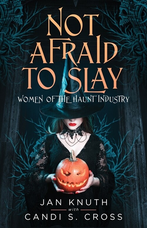 Not Afraid to Slay: Women of the Haunt Industry (Paperback)