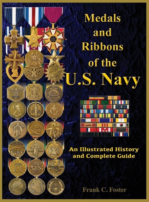 Medals and Ribbons of the U. S. Navy: An Illustrated History and Guide (Hardcover)