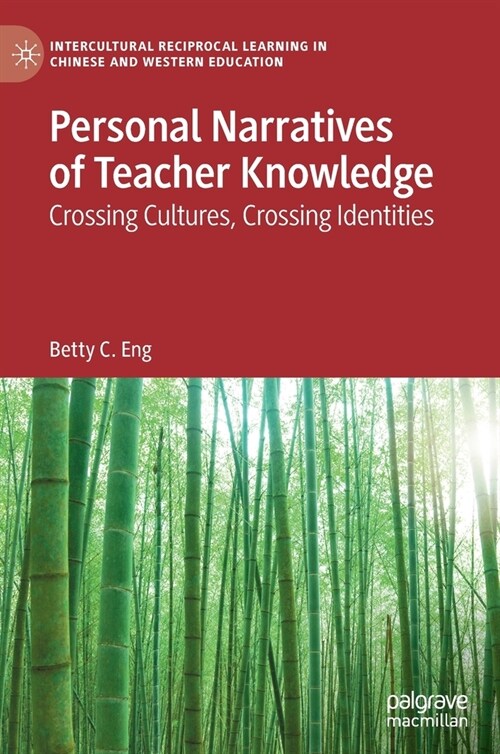 Personal Narratives of Teacher Knowledge: Crossing Cultures, Crossing Identities (Hardcover, 2021)