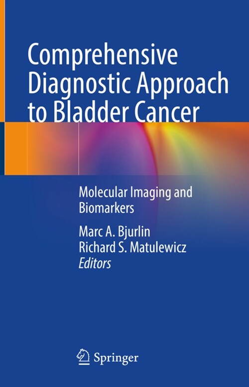 Comprehensive Diagnostic Approach to Bladder Cancer: Molecular Imaging and Biomarkers (Hardcover, 2022)