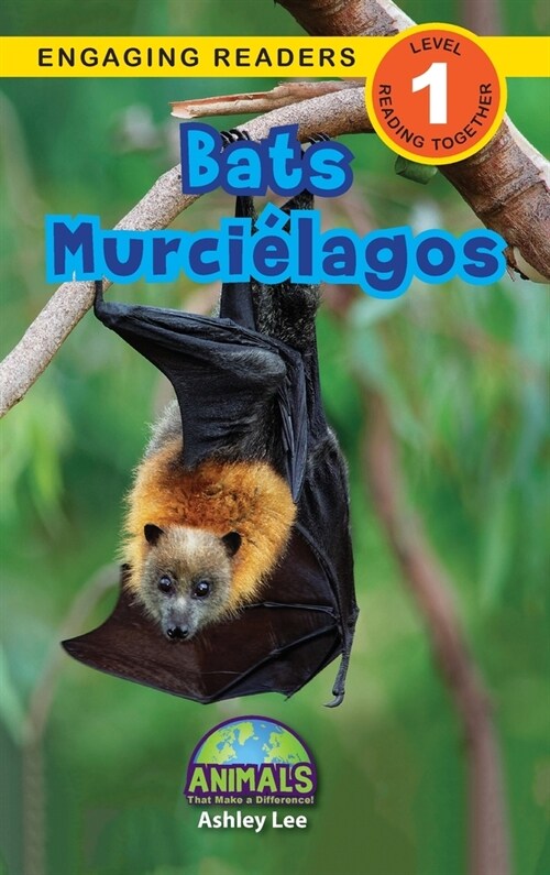 Bats / Murci?agos: Bilingual (English / Spanish) (Ingl? / Espa?l) Animals That Make a Difference! (Engaging Readers, Level 1) (Hardcover)
