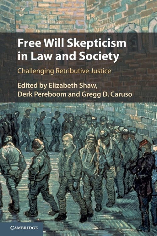 Free Will Skepticism in Law and Society : Challenging Retributive Justice (Paperback)